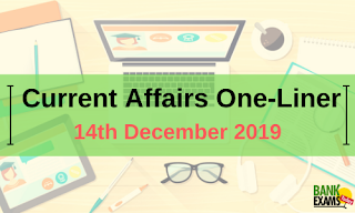 Current Affairs One-Liner: 14th December 2019