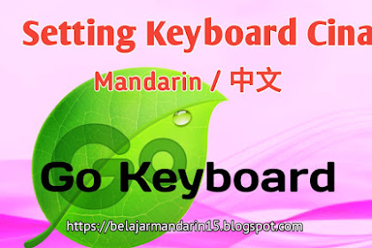 Cara Mudah Setting Keyboard Cina Dengan Go Keyboard