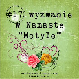 http://swiatnamaste.blogspot.com/2014/05/17-wyzwanie-motyle.html