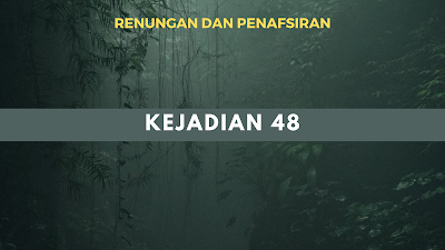 Kejadian 48 - Allah selalu memperhatikan umat-Nya