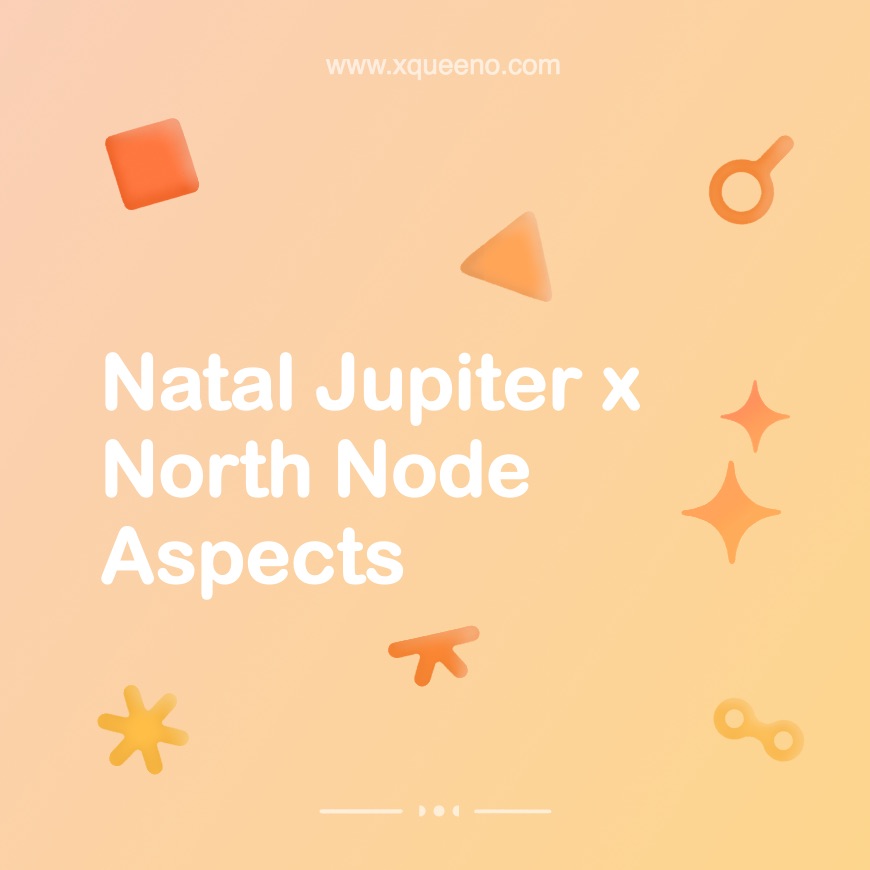 Natal Jupiter and North Node Aspects Jupiter Square North Node Jupiter Sextile North Node Jupiter Conjunct North Node Jupiter Opposite North Node Jupiter Inconjunct North Node Jupiter Trine North Node