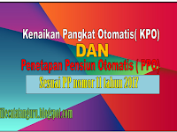 Informasi Terbaru Kenaikan Pangkat Otomatis(KPO) dan Penetapan Pensiun Otomatis(PPO) Revisi 2018