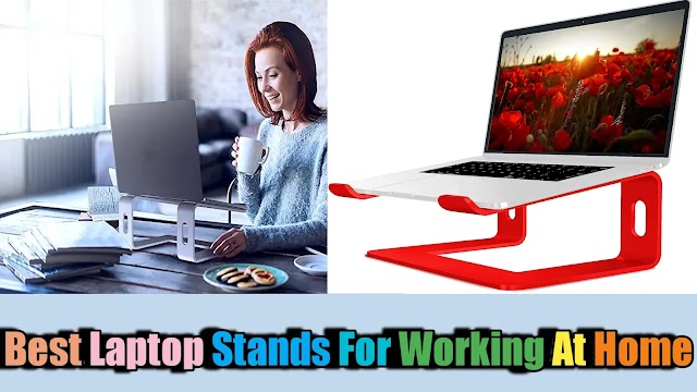 Best Laptop Stands For Working At Home