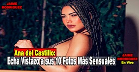 Ana del Castillo: Echa Vistazo a sus 10 Fotos Más Sensuales