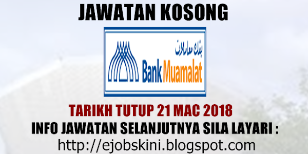 Jawatan Kosong Bank Muamalat Malaysia Bhd - 21 Mac 2018