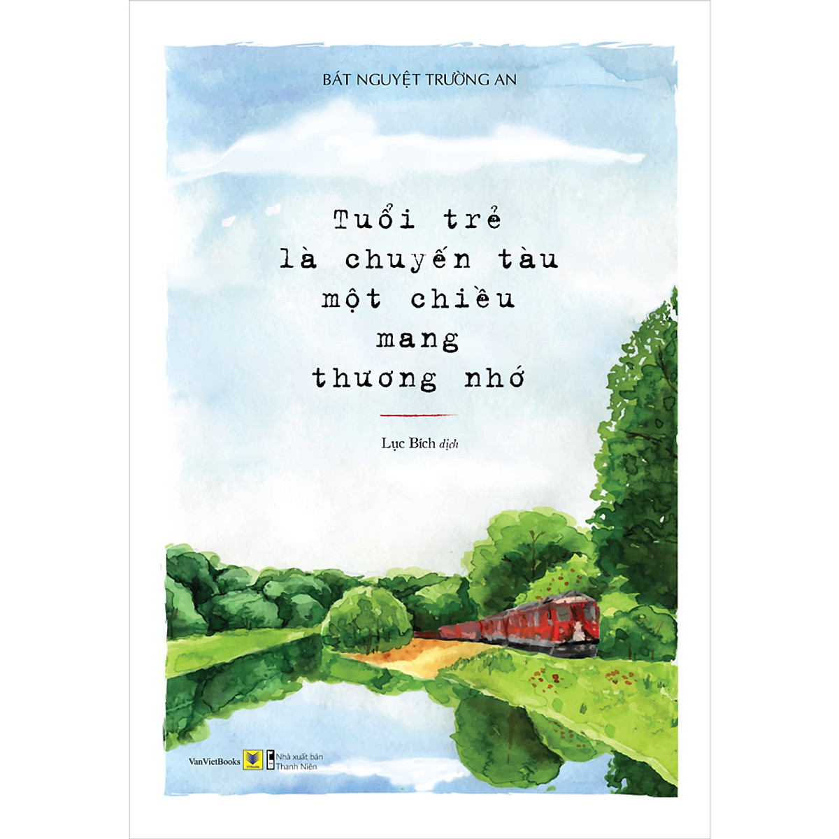 Tuổi Trẻ Là Chuyến Tàu Một Chiều Mang Thương Nhớ ebook PDF-EPUB-AWZ3-PRC-MOBI