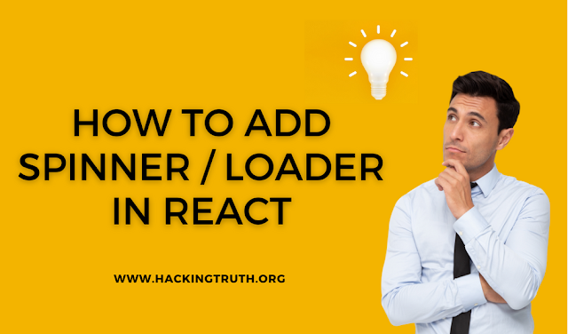 How to add loader or spinner in reactjs