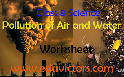 CBSE Class 8 - Science - Chapter 18 - Pollution of Air and Water (Worksheet)(#eduvictors)(#class8Science)