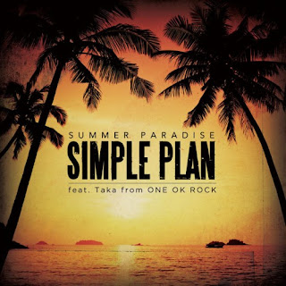 Simple Plan シンプル・プラン - Summer Paradise (feat. Taka from ONE OK ROCK)