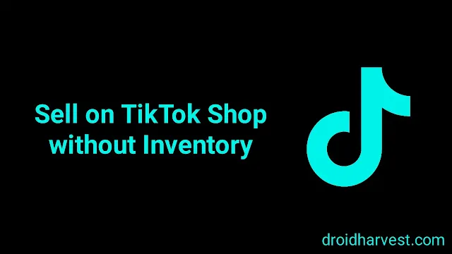 TikTok logo with text Sell on TikTok Shop without Inventory