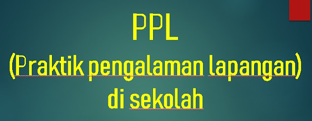 Contoh Laporan PPL (Praktik Pengalaman Lapangan) Di Sekolah SD/MI, SMP/MTs, SMA/MA