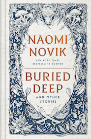 Buried Deep and Other Stories by Naomi Novik