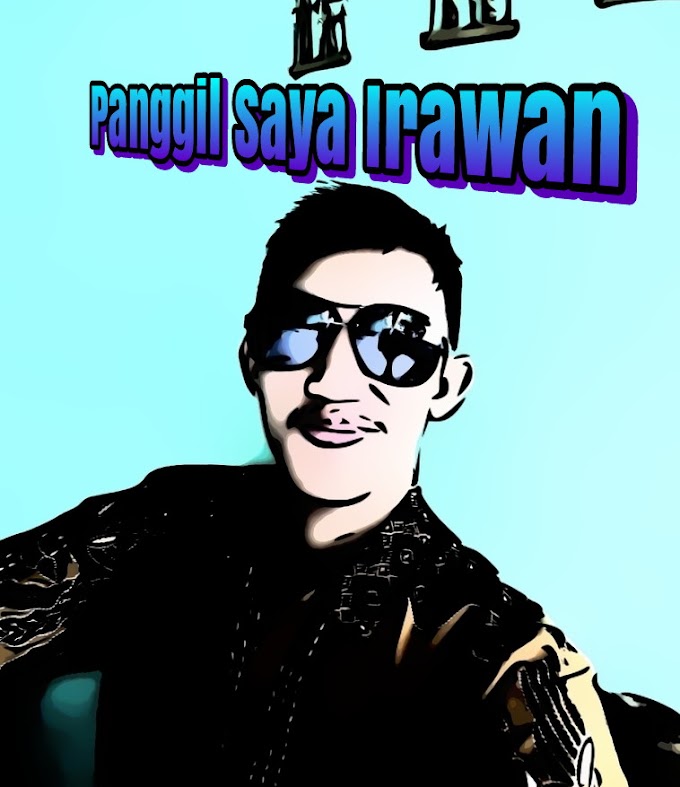 Beberapa Tahun ke Depan, Mereka akan Memanggil Saya Irawan