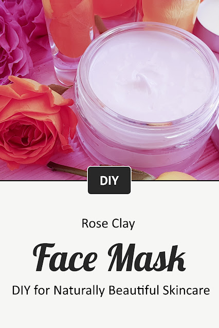 Rose Clay Face Mask DIY for Naturally Beautiful Skincare