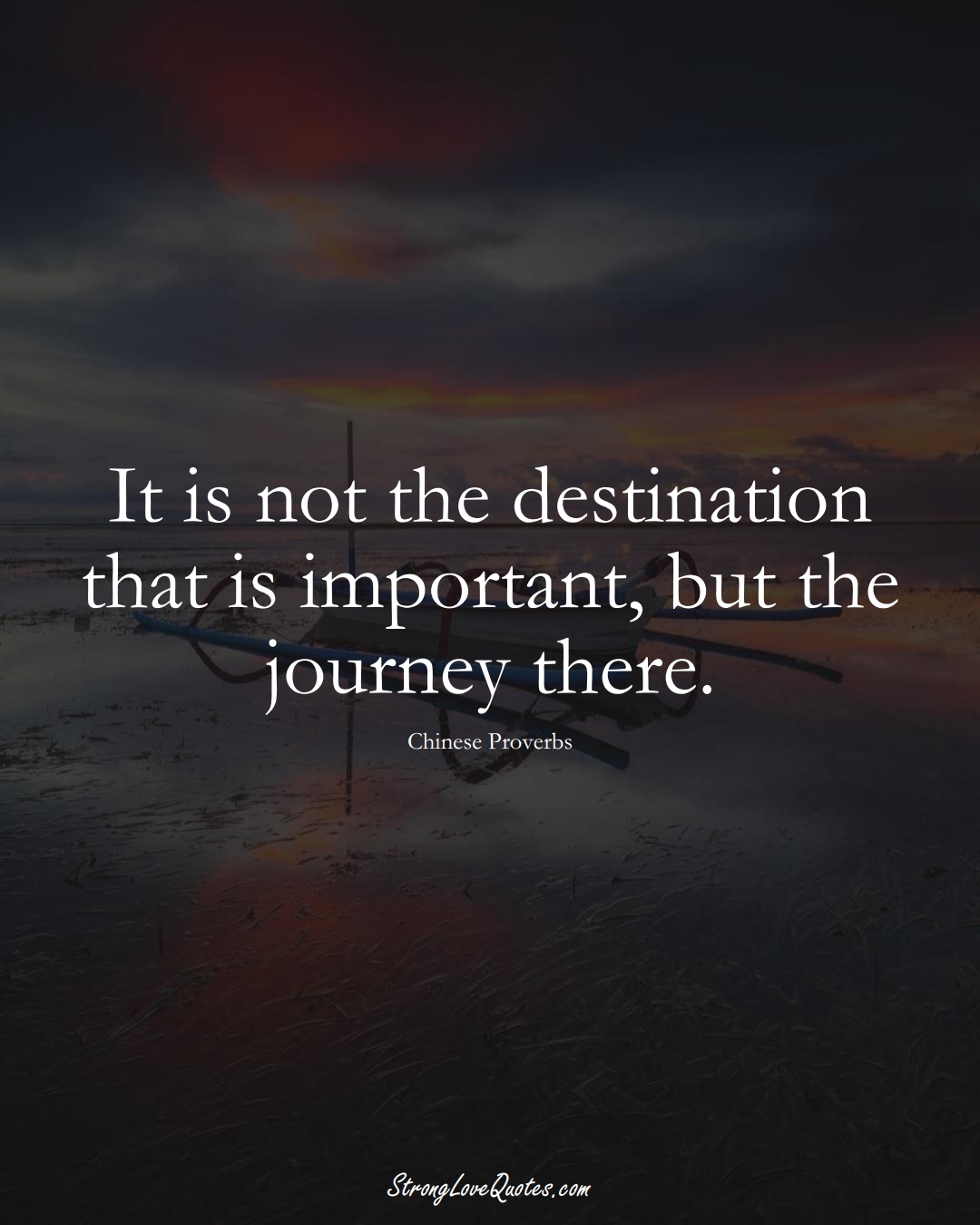 It is not the destination that is important, but the journey there. (Chinese Sayings);  #AsianSayings