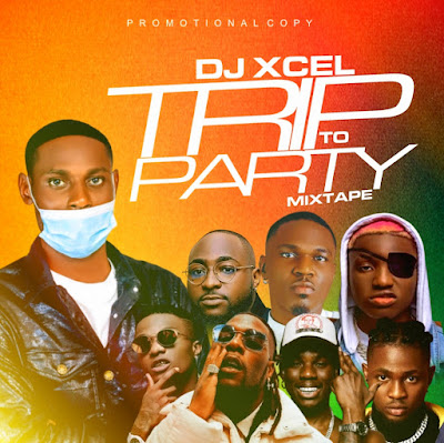 Mixtape: Dj Xcel - Trip to Party Mixtape