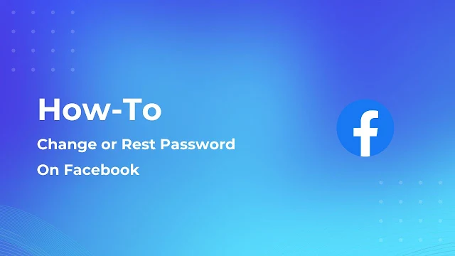 How to Change or Reset the Password for a Facebook Account