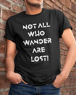 NOT ALL WHO WANDER ARE LOST! Classic T-Shirt