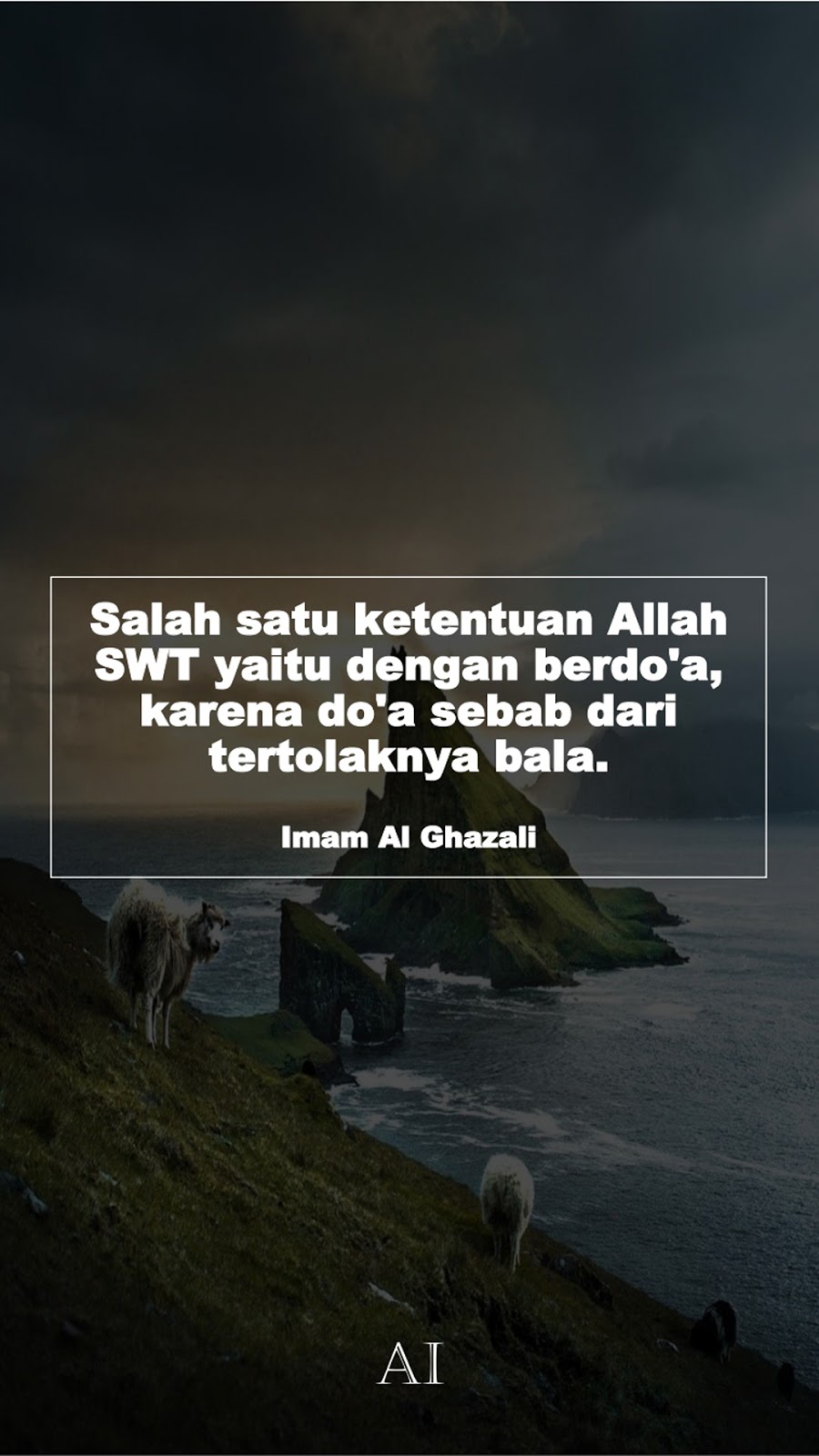 Wallpaper Kata Bijak Imam Al Ghazali  (Salah satu ketentuan Allah SWT yaitu dengan berdo'a, karena do'a sebab dari tertolaknya bala.)