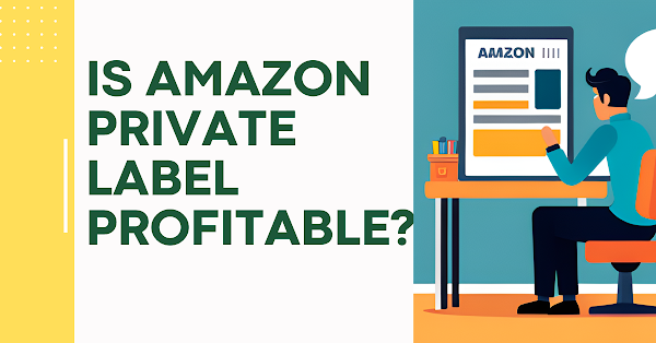 Is Amazon Private Label Profitable?