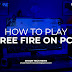 How to play Free Fire on PC? - Shaon Tech News