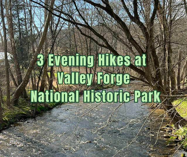 3 Evening Hikes at Valley Forge National Historic Park