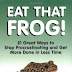  Eat That Frog - 21 Great Ways to Stop Procrastinating and Get More Done in Less Time