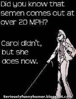 Did you know that semen comes out at over 20 MPH? Carol didn't, but she does now! :p