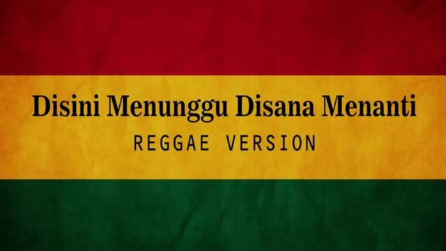 Lirik Lagu Di Sini Menunggu Di Sana Menanti (Versi Reggae) - Cover Fahmi Aziz