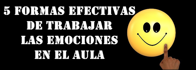 5 formas efectivas de trabajar las emociones en el aula. 