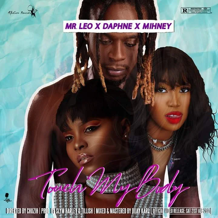 Download + video: Mr leo Touch my body ft Daphne and Mihney