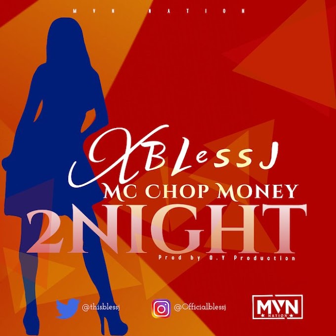 [Music] BLessJ Ft. Mc Chopmoney - 2Night » Naijaloaded