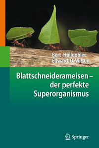 Blattschneiderameisen – der perfekte Superorganismus