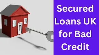 Secured Loans UK for Bad Credit
