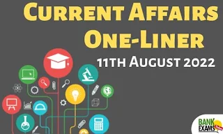 Current Affairs One-Liner: 11th August 2022