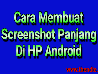 Cara Membuat Screenshot Panjang Di Semua HP Android Paling Mudah.