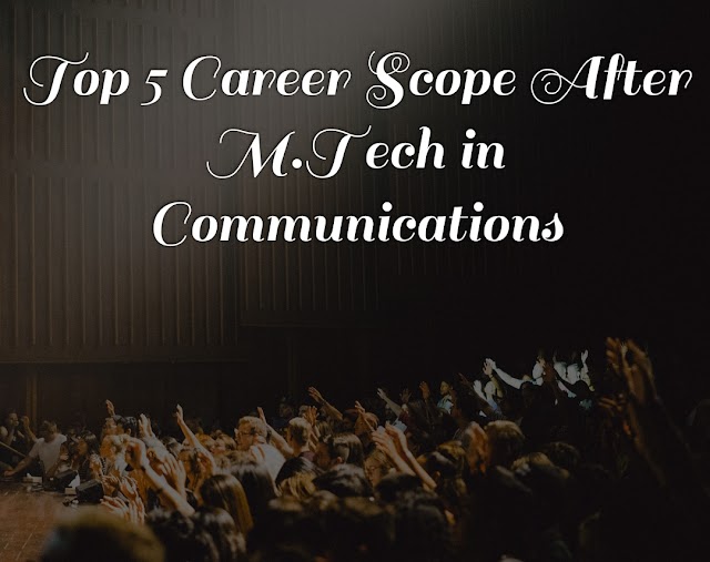 Top 5 Career Scopes after M.Tech in Communications