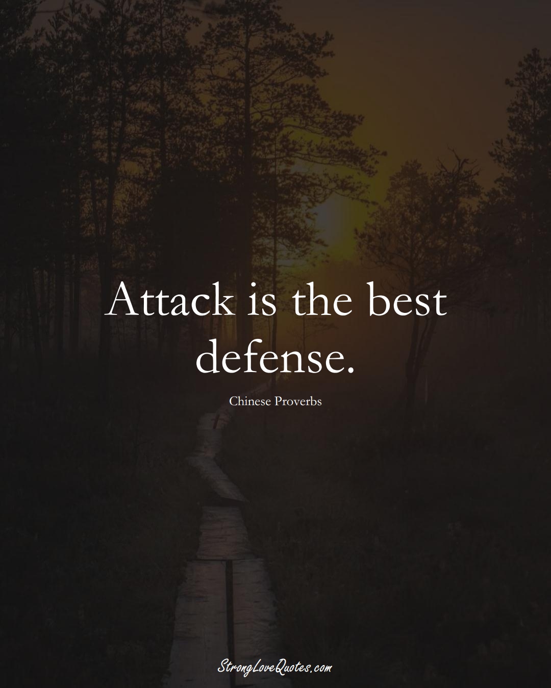 Attack is the best defense. (Chinese Sayings);  #AsianSayings