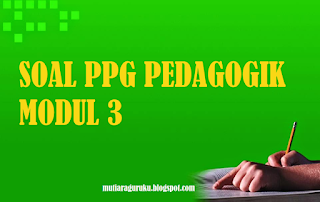 tugas akhir soal ppg pedagogik modul 3