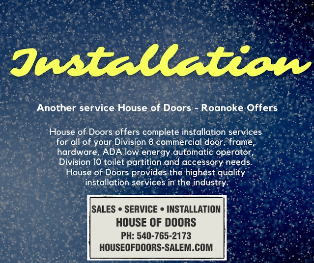 House of Doors offers complete installation services  for all of your Division 8 commercial door, frame,  hardware, ADA low energy automatic operator,  Division 10 toilet partition and accessory needs.  House of Doors provides the highest quality  installation services in the industry.