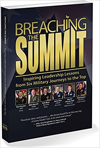 Breaching the Summit: Inspiring Leadership Lessons from Six Military Journeys to the Top