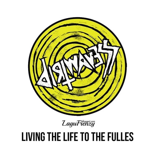 Download Lagu Dirtwaves - Living the Life into the Fulles (2018)