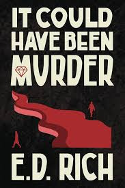 It Could Have Been Murder by E.D. Rich