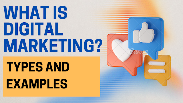 What Is Digital Marketing? Types and Examples