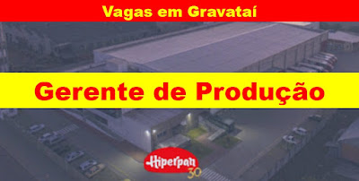 Hiperpan abre vaga para Gerente de Produção em Gravataí