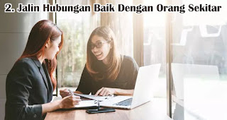 Jalin Hubungan Baik Dengan Orang Sekitar merupakan salah satu tips agar menjadi generasi anak muda milenial yang hebat