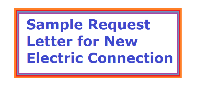 Sample Request Letter For New Electric Connection Electric Meter