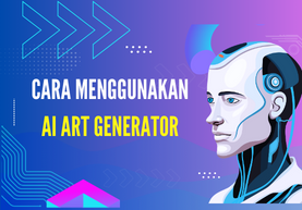 Cara Menggunakan AI Art Generator