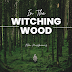 In The Witching Wood - Development Draft Released