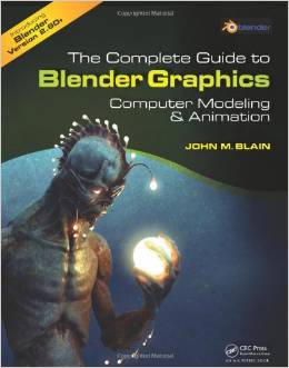 The Complete Guide to Blender Graphics: Computer Modeling and Animation